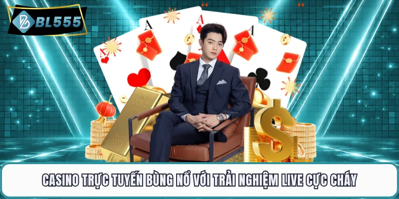 Casino Trực Tuyến Bùng Nổ Với Trải Nghiệm Live Cực Cháy